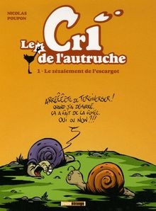 Le cri de l'autruche. Vol. 1. Le zézaiement de l'escargot