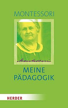 Meine Pädagogik: Einführung in eine neue Erziehung