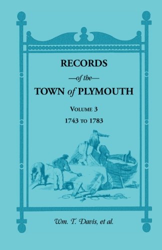 Records of the Town of Plymouth, Volume 3 1743-1783