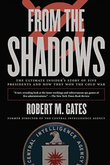 From the Shadows: The Ultimate Insider's Story of Five Presidents and How They Won the Cold War
