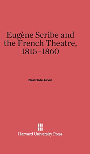 Eugène Scribe and the French Theatre, 1815-1860