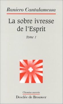 La sobre ivresse de l'esprit. Vol. 1