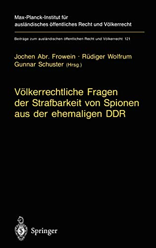 Völkerrechtliche Fragen der Strafbarkeit von Spionen aus der ehemaligen DDR: Gutachten erstattet im Auftrag des Bundesverfassungsgerichts und Beschluß ... Recht und Völkerrecht (121), Band 121)