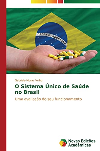 O Sistema Único de Saúde no Brasil: Uma avaliação do seu funcionamento