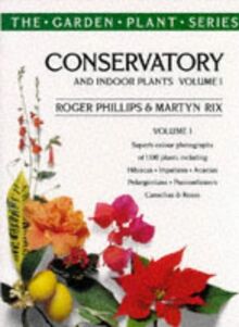 Conservatory and Indoor Plants Vol. 1 (The garden plant series)