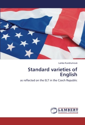 Standard varieties of English: as reflected on the ELT in the Czech Republic