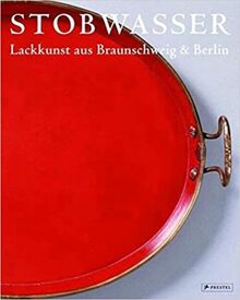 Stobwasser. Lackkunst aus Braunschweig und Berlin. Historische Dokumente.Band 2