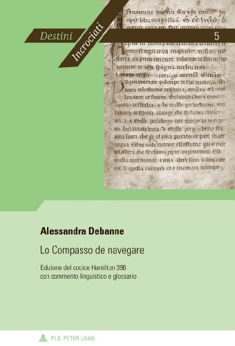 Lo Compasso de navegare: Edizione del codice Hamilton 396 con commento linguistico e glossario (Destini incrociati)