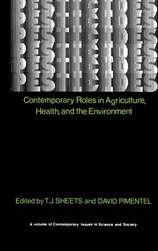 Pesticides: Contemporary Roles In Agriculture, Health, And Environment (Contemporary Issues in Science and Society)