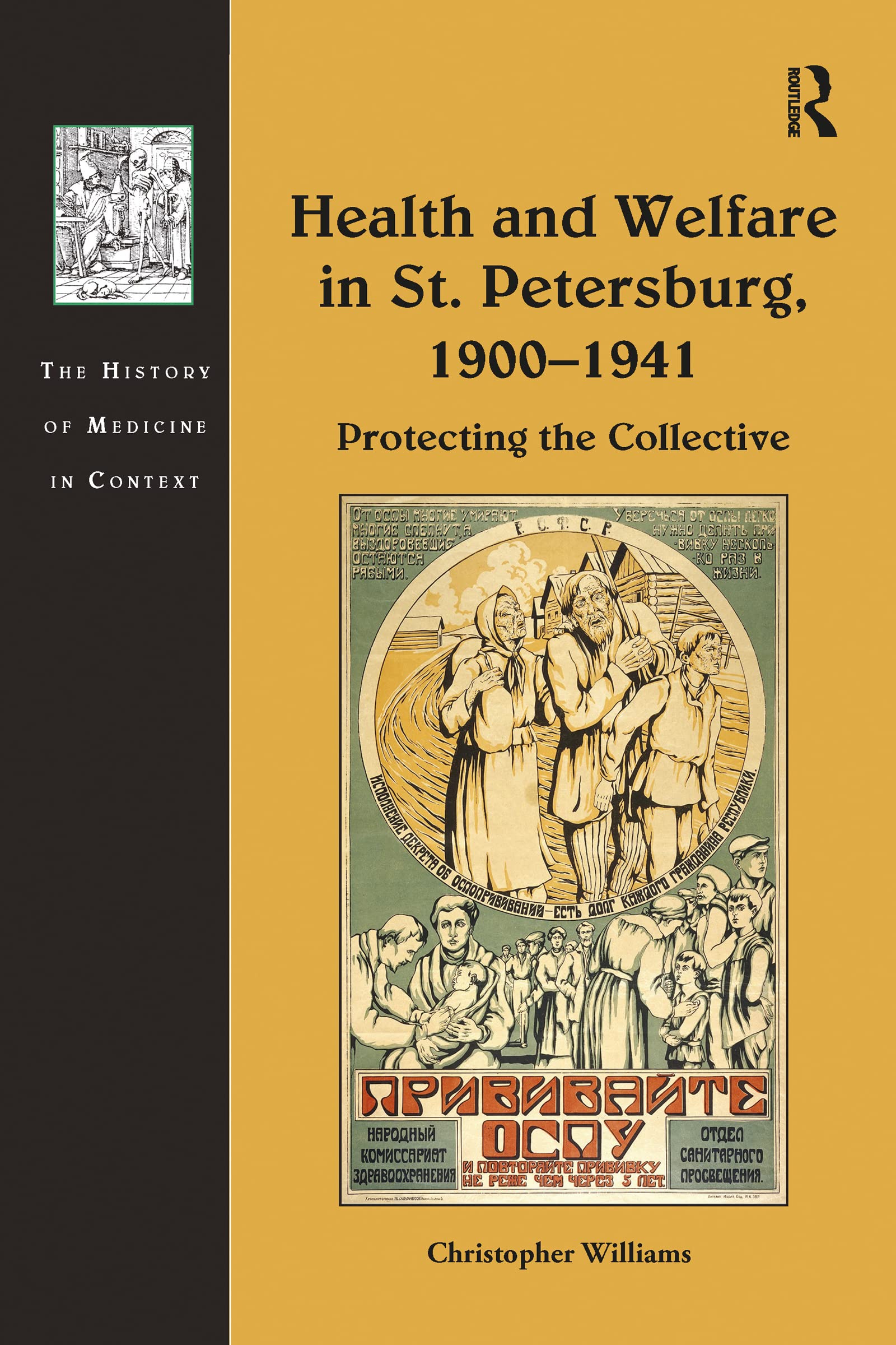 Health and Welfare in St. Petersburg, 1900–1941: Protecting the Collective (The History of Medicine in Context)