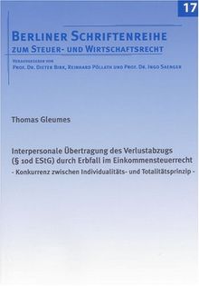 Interpersonale Übertragung des Verlustabzugs (§ 10d EStG) durch Erbfall im Einkommensteuerrecht: Konkurrenz zwischen Individualitäts- und ... zum Steuer- und Wirtschaftsrecht)