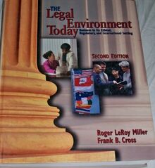 Legal Environment Today: Business in Its Ethical, Regulatory and International Setting