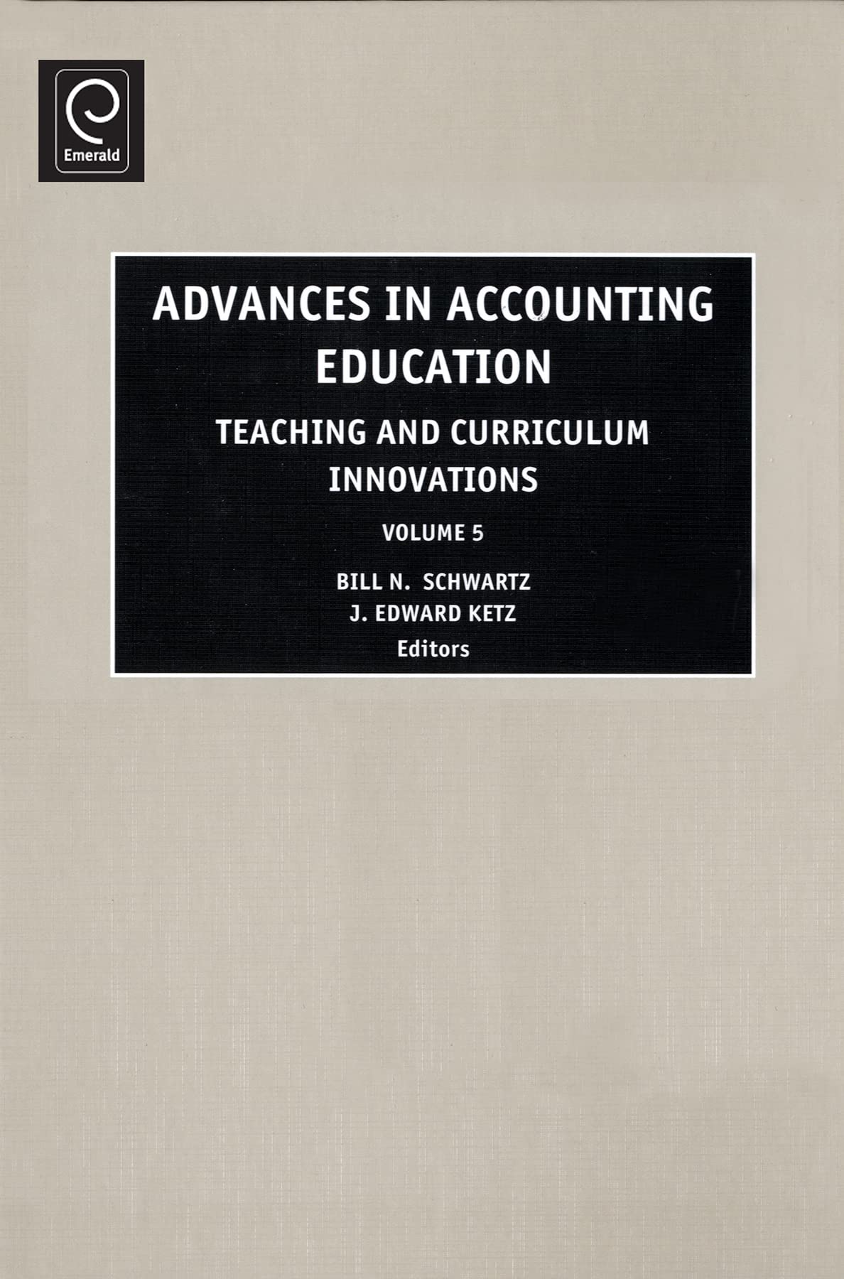 Advances in Accounting Education: Teaching and Curriculum Innovations (Advances in Accounting Education Series, Band 5)