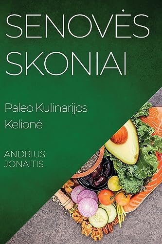 Senov¿s Skoniai: Paleo Kulinarijos Kelion¿