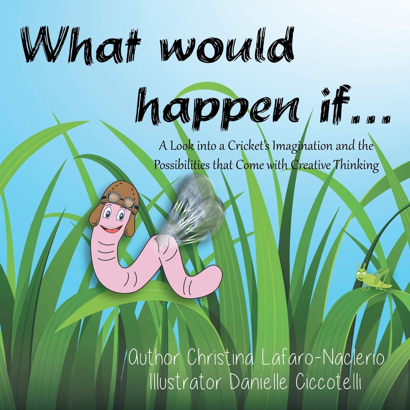 What would happen if . . .: A Look into a Cricket's Imagination and the Possibilities that Come with Creative Thinking
