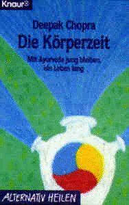 Die Körperzeit. Mit Ayurveda jung bleiben - ein Leben lang.