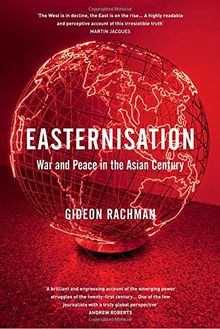 Easternisation: War and Peace in the Asian Century