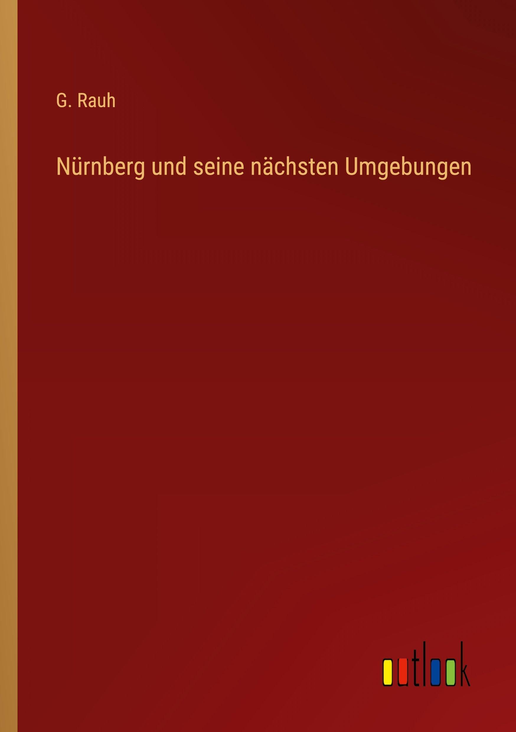 Nürnberg und seine nächsten Umgebungen