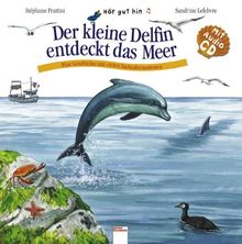 Der kleine Delfin entdeckt das Meer: Eine Geschichte mit vielen Sachinformationen. Hör gut hin