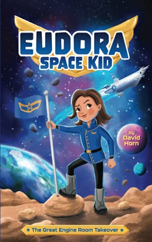 The Great Engine Room Takeover (Eudora Space Kid, Band 1)