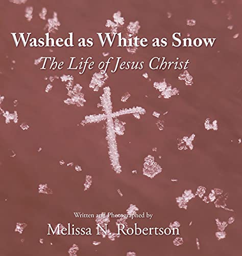 Washed as White as Snow: The Life of Jesus Christ