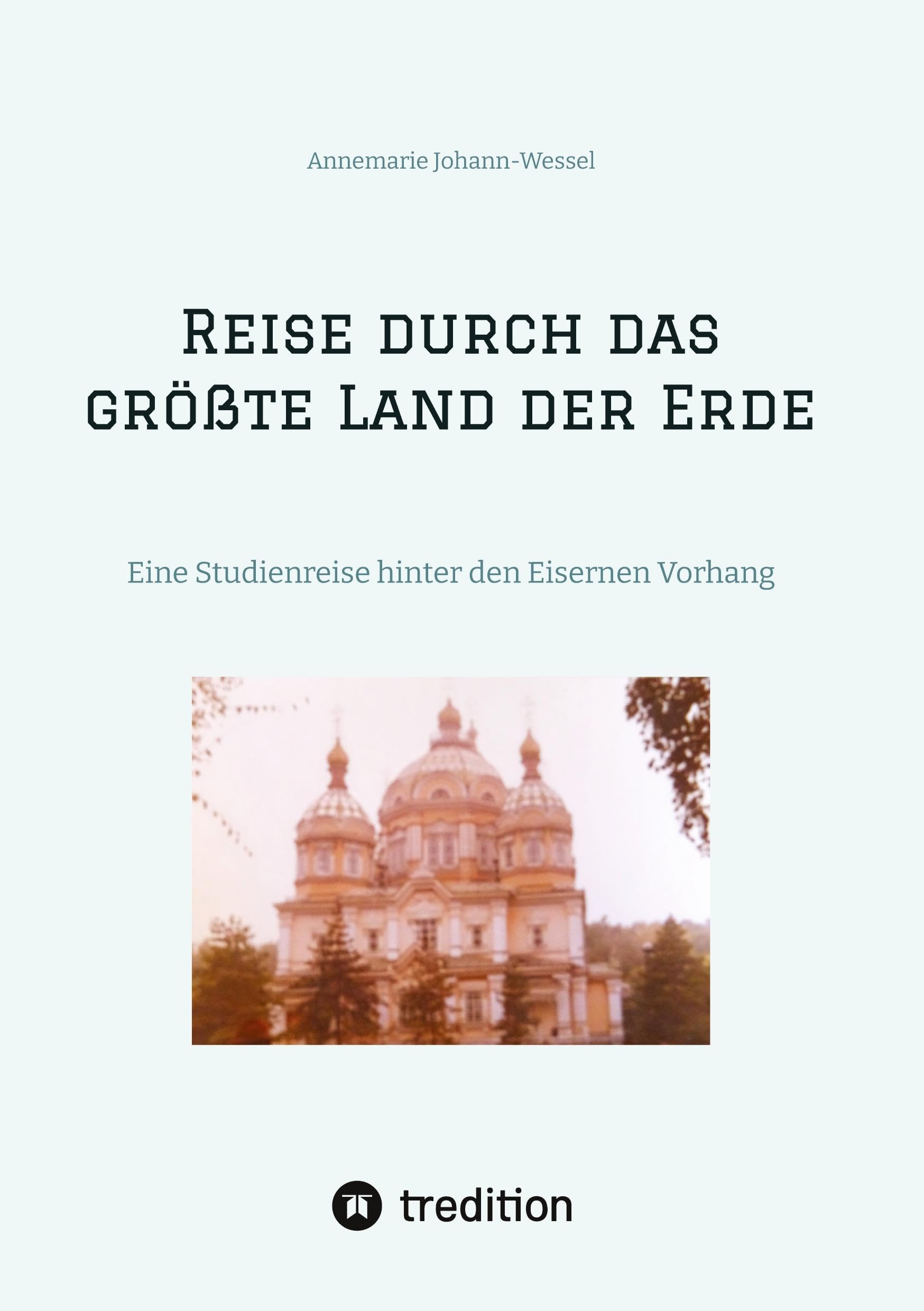 Reise durch das größte Land der Erde: Eine Studienreise im Jahr 1978 hinter den Eisernen Vorhang in die Sowjetrepubliken Usbekistan und Kasachstan
