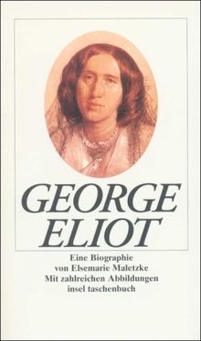 George Eliot: Eine Biographie. Mit zahlreichen Abbildungen (insel taschenbuch)