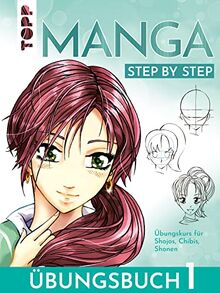 Manga Step by Step Übungsbuch 1: Übungskurs für Shojos, Chibis, Shonen
