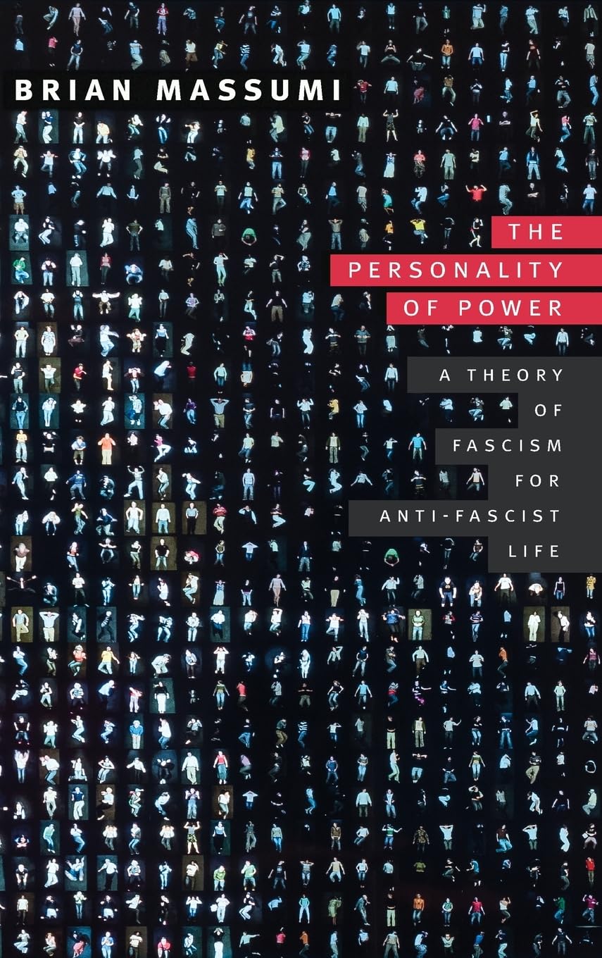 The Personality of Power: A Theory of Fascism for Anti-fascist Life (Thought in the ACT)