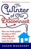 The Winter of Our Disconnect: How One Family Pulled the Plug on Their Technology and Lived to Tell/Text/Tweet the Tale