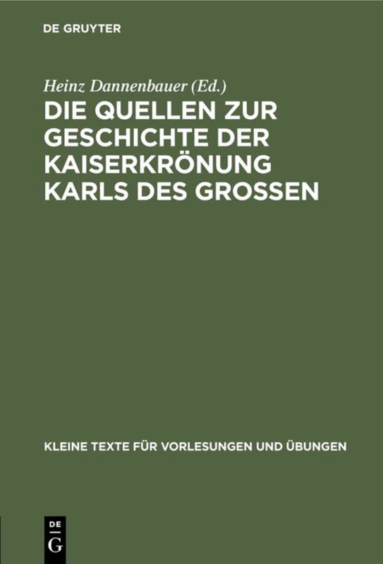 Die Quellen zur Geschichte der Kaiserkrönung Karls des Großen (Kleine Texte für Vorlesungen und Übungen, 161, Band 161)
