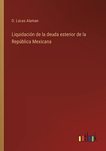 Liquidación de la deuda esterior de la República Mexicana