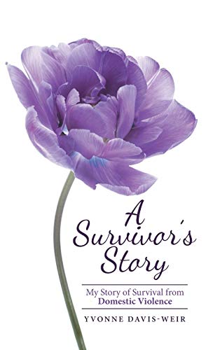 A Survivor's Story: My Story of Survival from Domestic Violence