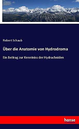 Über die Anatomie von Hydrodroma: Ein Beitrag zur Kenntniss der Hydrachniden