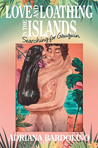 Love and Loathing in the Islands: Searching for Gauguin