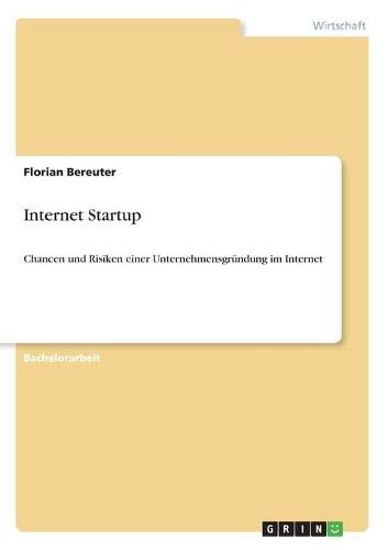 Internet Startup: Chancen und Risiken einer Unternehmensgründung im Internet
