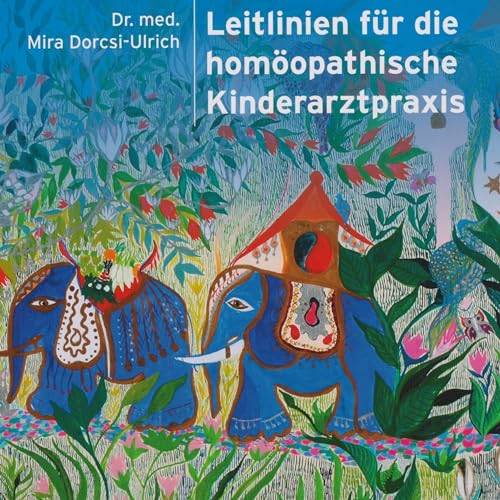 Leitlinien für die homöopathische Kinderarztpraxis: Hardcover Brillant-Druck auf 200g Papier