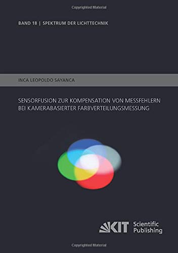 Sensorfusion zur Kompensation von Messfehlern bei kamerabasierter Farbverteilungsmessung (Spektrum der Lichttechnik)