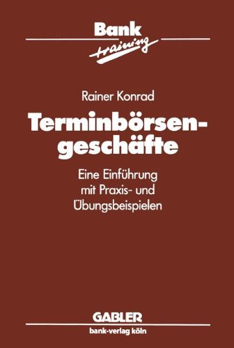 Terminbörsengeschäfte: Eine Einführung mit Praxis- und Übungsbeispielen (Banktraining) (German Edition)