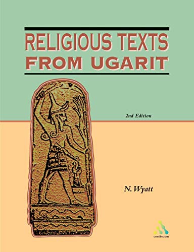 Religious Texts from Ugarit: The Words of Ilimilku and His Colleagues (Biblical Seminar)