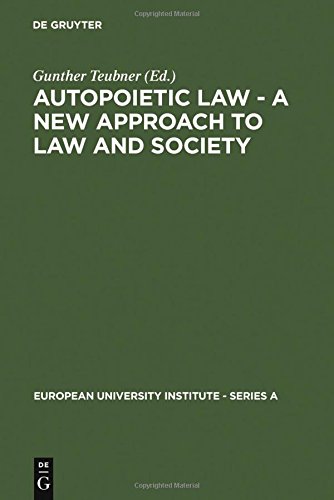 Autopoietic Law - A New Approach to Law and Society (European University Institute - Series A, Band 8)