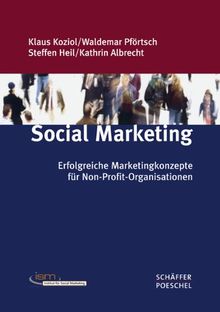 Social Marketing: Erfolgreiche Marketingkonzepte für Non-Profit-Organisationen