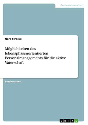 Möglichkeiten des lebensphasenorientierten Personalmanagements für die aktive Vaterschaft