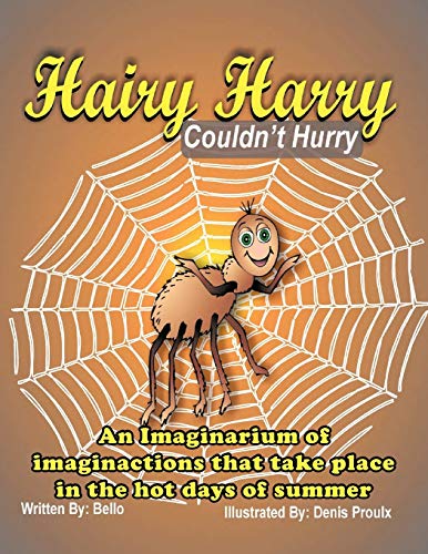 Hairy Harry Couldn't Hurry: An Imaginarium Of Imaginactions That Take Place In The Hot Days Of Summer