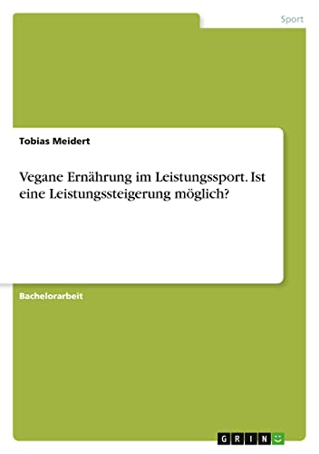 Vegane Ernährung im Leistungssport. Ist eine Leistungssteigerung möglich?