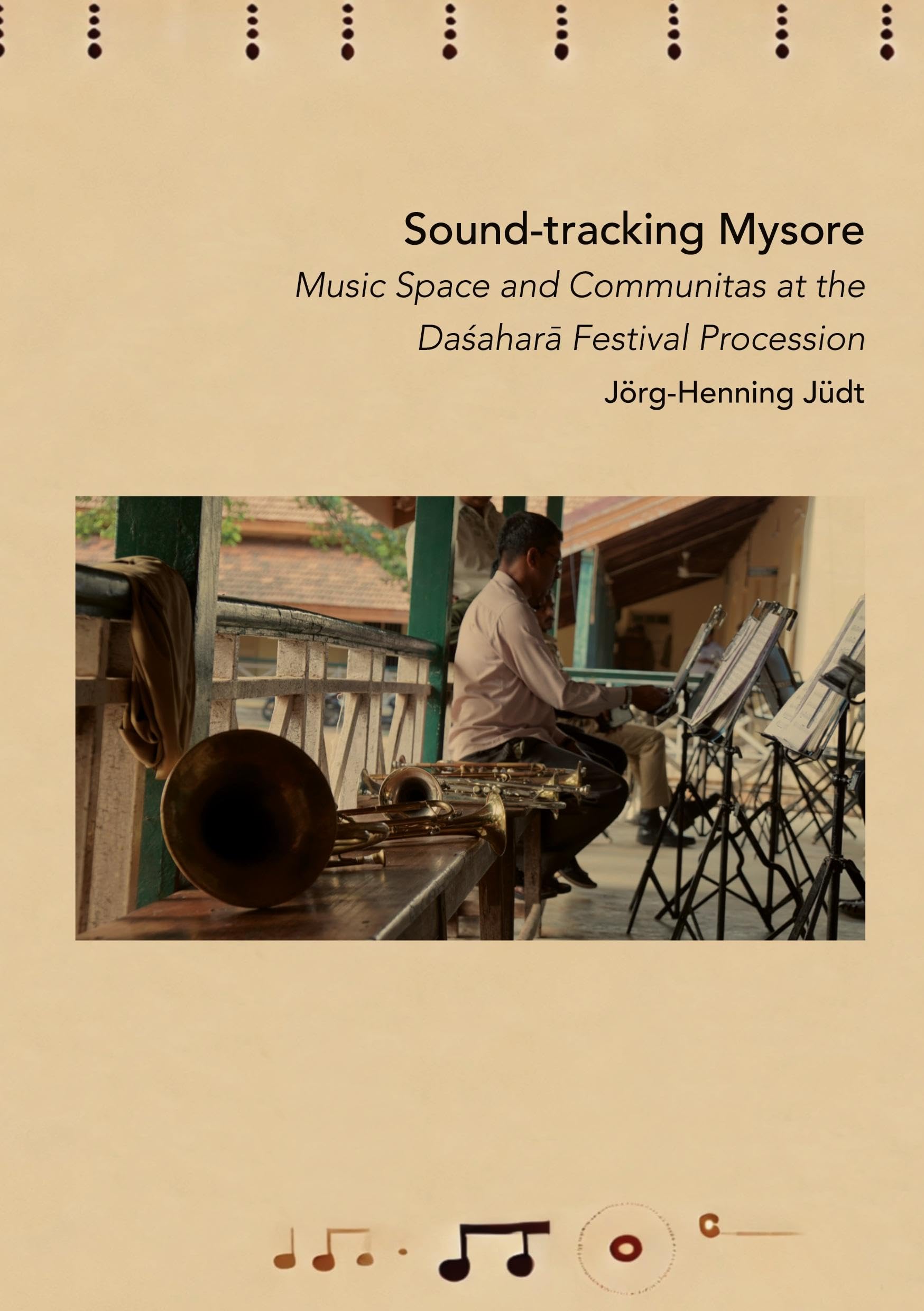 Sound-tracking Mysore: Music, Space Music and Communitas at the Dasara Festival Procession