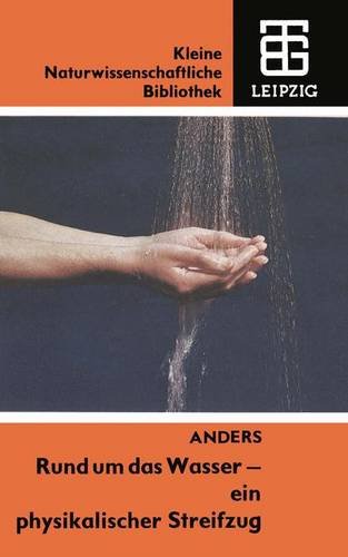 Rund um das Wasser - ein physikalischer Streifzug (Kleine Naturwissenschaftliche Bibliothek)