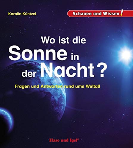 Wo ist die Sonne in der Nacht?: Schauen und Wissen!