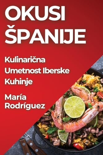 Okusi ¿panije: Kulinari¿na Umetnost Iberske Kuhinje