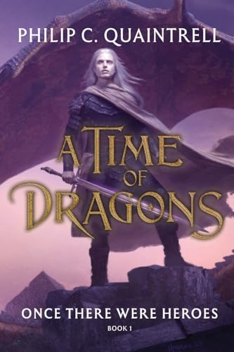Quaintrell, Philip C. Once There Were Heroes, (A Time Of Dragons, Book 1) (The Time Of Dragons)